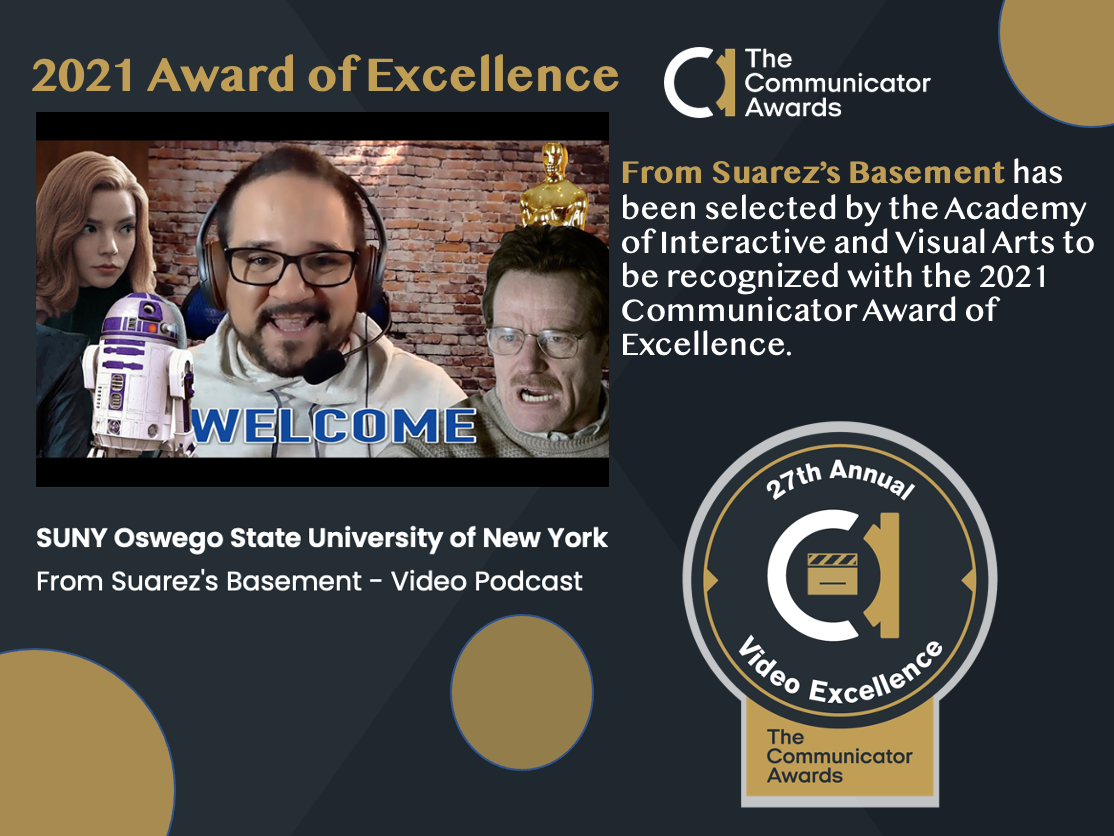 From Suarez's Basement has been recognized by the Academy of Interactive and Visual Arts with the 2021 Communicator Award of Excellence